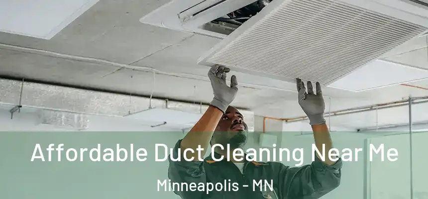 Affordable Duct Cleaning Near Me Minneapolis - MN