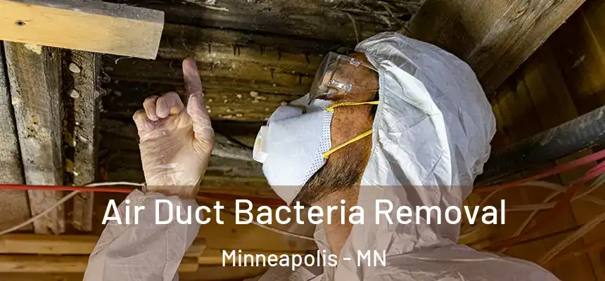 Air Duct Bacteria Removal Minneapolis - MN