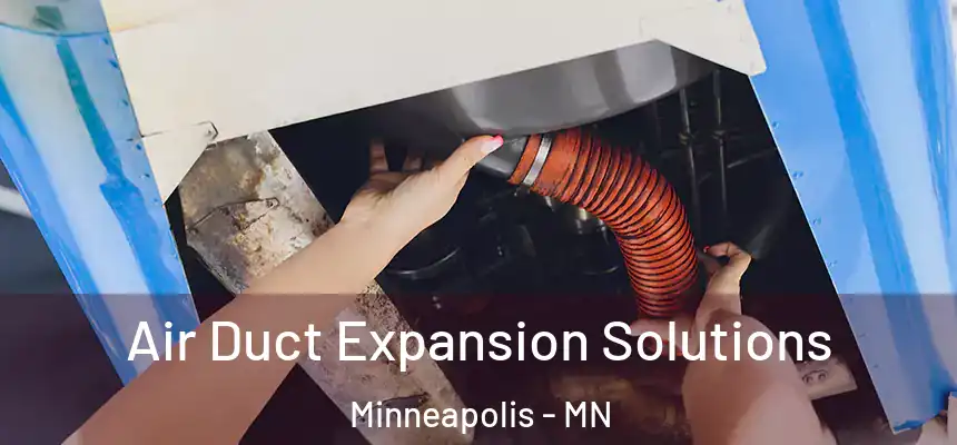  Air Duct Expansion Solutions Minneapolis - MN
