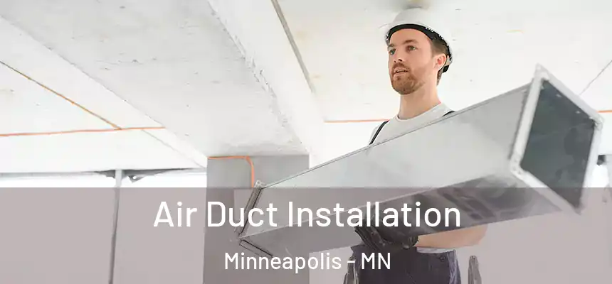 Air Duct Installation Minneapolis - MN