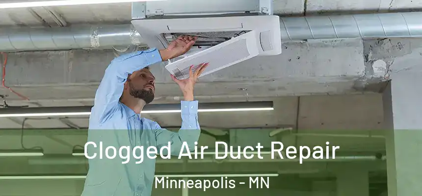 Clogged Air Duct Repair Minneapolis - MN
