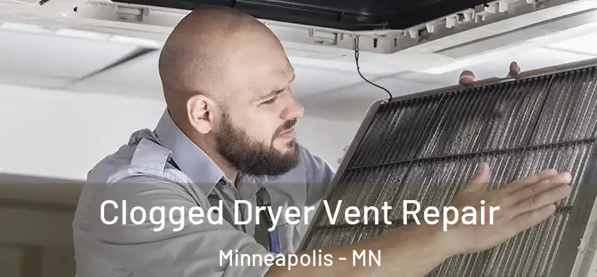 Clogged Dryer Vent Repair Minneapolis - MN