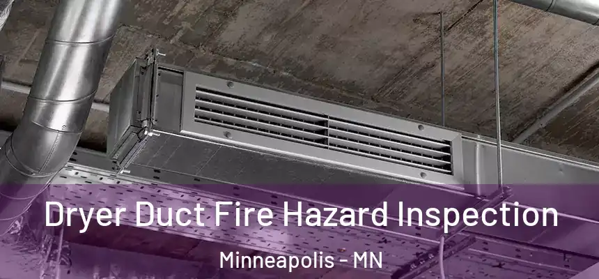 Dryer Duct Fire Hazard Inspection Minneapolis - MN
