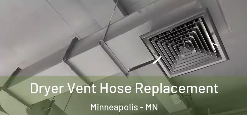  Dryer Vent Hose Replacement Minneapolis - MN