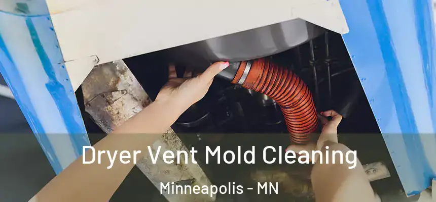Dryer Vent Mold Cleaning Minneapolis - MN
