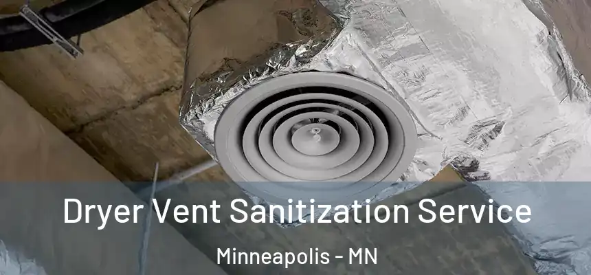  Dryer Vent Sanitization Service Minneapolis - MN