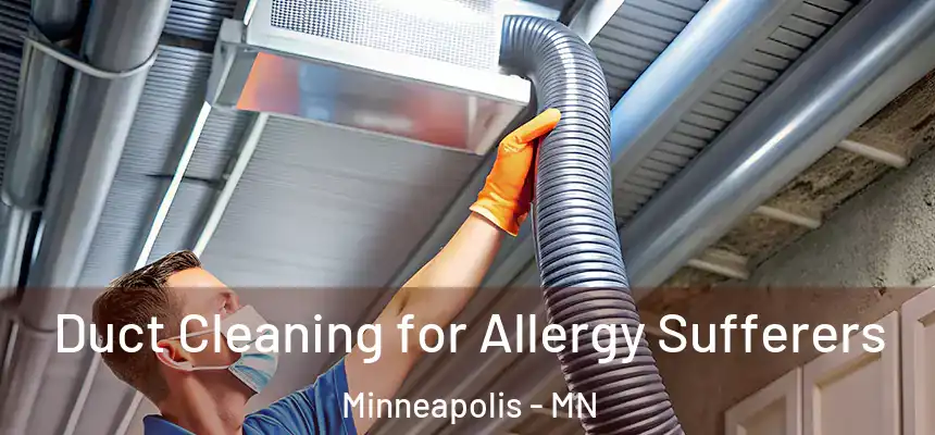  Duct Cleaning for Allergy Sufferers Minneapolis - MN