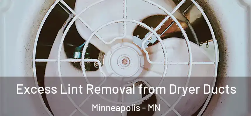  Excess Lint Removal from Dryer Ducts Minneapolis - MN
