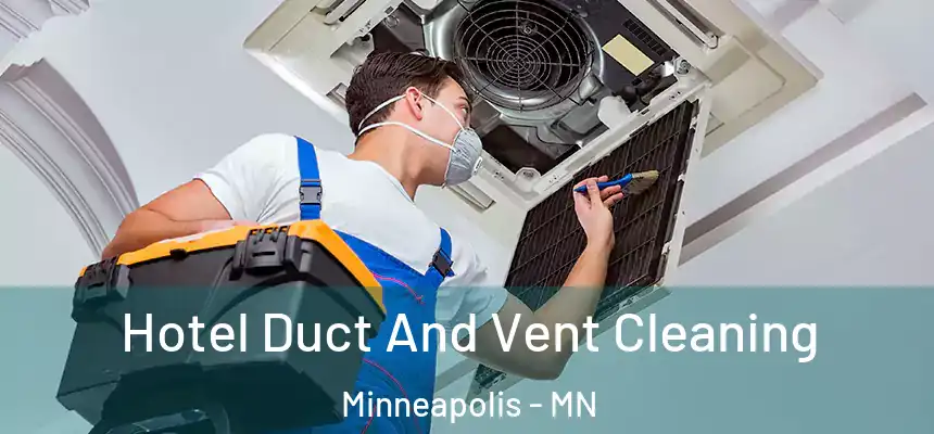 Hotel Duct And Vent Cleaning Minneapolis - MN
