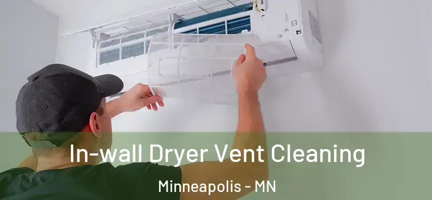 In-wall Dryer Vent Cleaning Minneapolis - MN