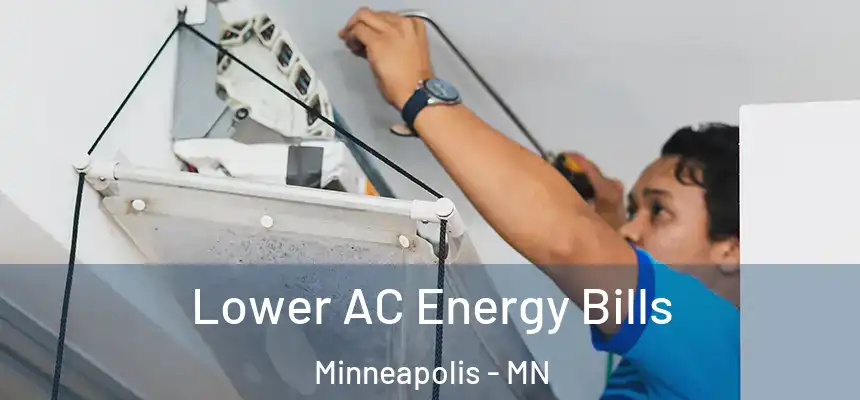  Lower AC Energy Bills Minneapolis - MN