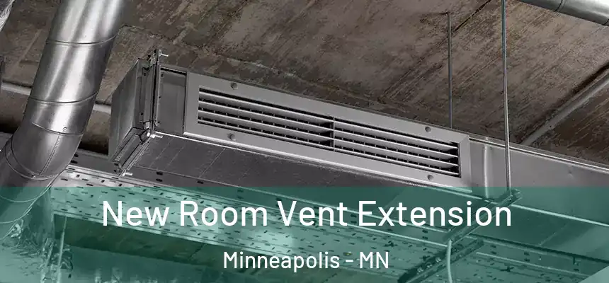  New Room Vent Extension Minneapolis - MN