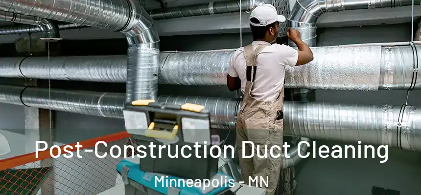  Post-Construction Duct Cleaning Minneapolis - MN