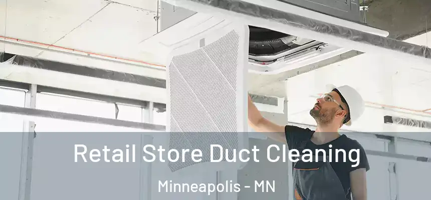 Retail Store Duct Cleaning Minneapolis - MN