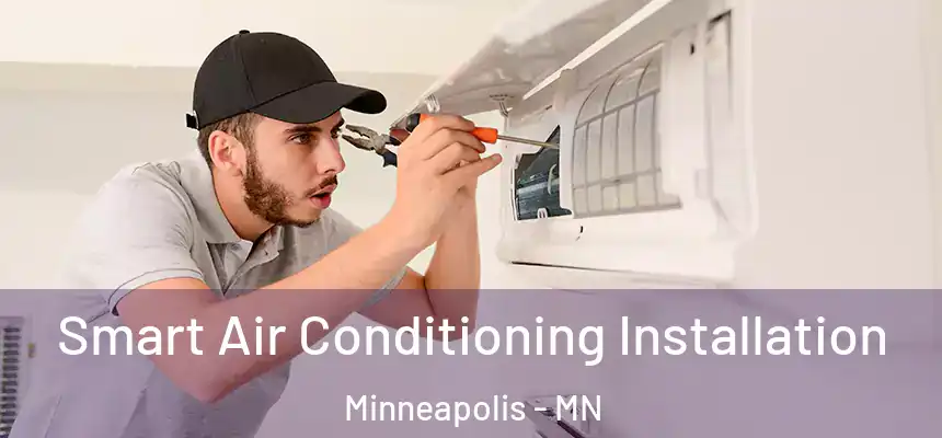  Smart Air Conditioning Installation Minneapolis - MN