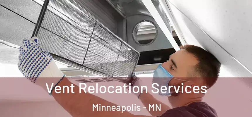  Vent Relocation Services Minneapolis - MN