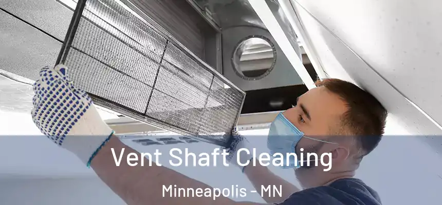 Vent Shaft Cleaning Minneapolis - MN